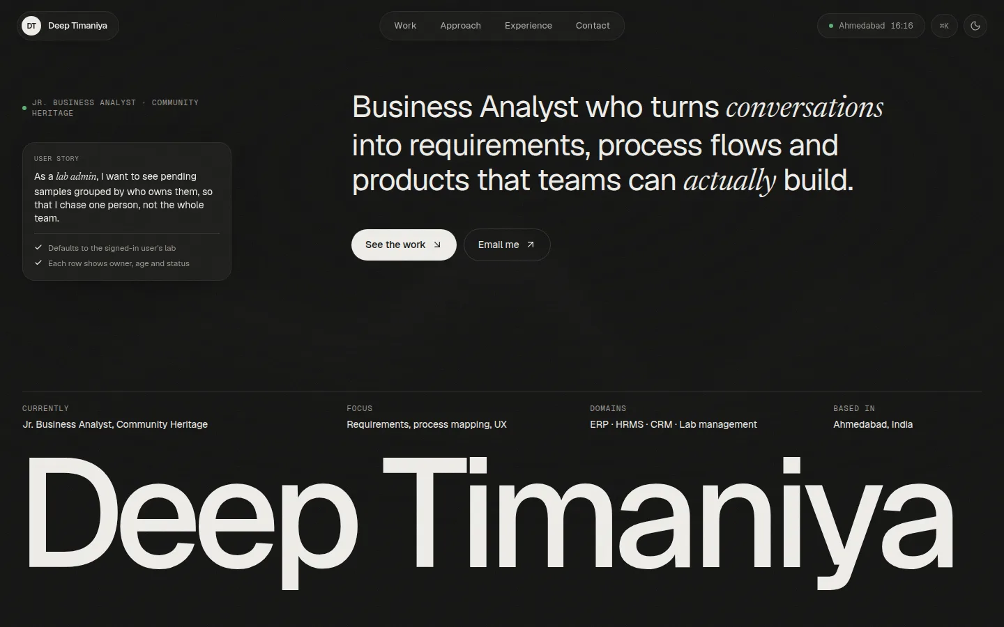 Deep Timaniya's portfolio on desktop: dark hero reading “Business Analyst who turns conversations into requirements, process flows and products that teams can actually build,” beside a user-story card, above a giant “Deep Timaniya” wordmark.